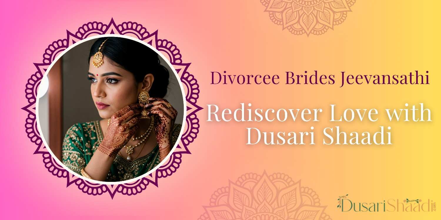 Divorcee Brides Jeevansathi – Rediscover Love with Dusari Shaadi